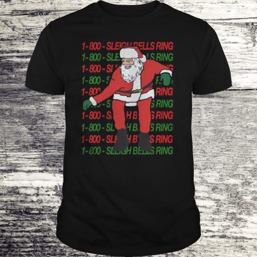 1 800 Sleigh Bells Ring Christmas T-shirt