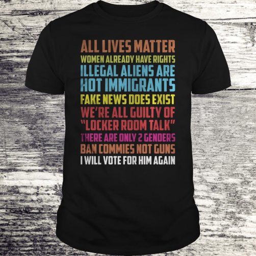 All lives matter Women already have rights Illegal aliens are T-shirt