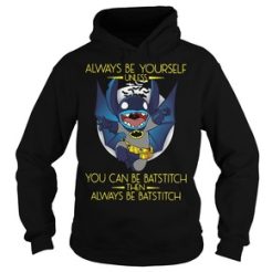 Always be yourself unless you can be batstitch Hoodie