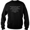 Apart from being exhausted financially unstable nearing a mental braekdown Sweatshirt