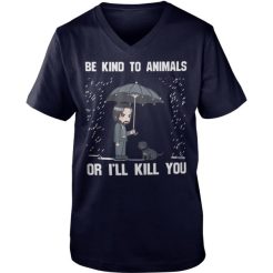 Be Kind To Animals or I'll Kill You T-Shirt