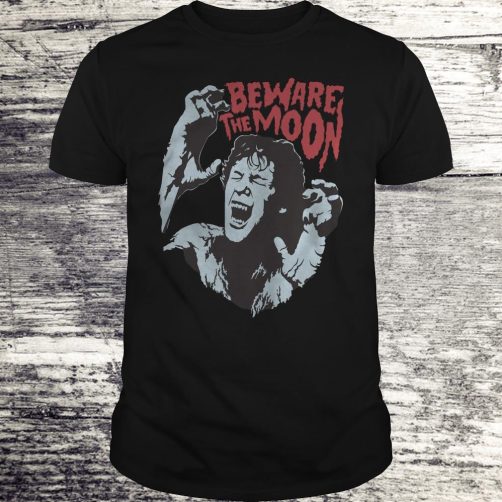 Beware The Moon Remembering An American Werewolf In London T-shirt