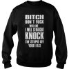 Bitch don't fuck with me sweatshirt