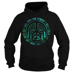 Camping and into the forest I go to lose my mind and find my soul Hoodie