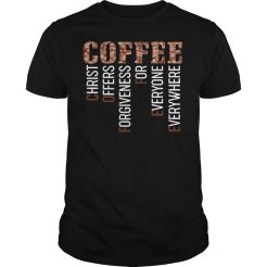 Coffee christ offers forgiveness for everyone everywhere T-shirt