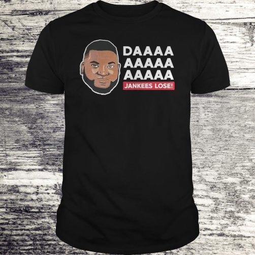 Daa Aaaa Jankees Lose T-shirt