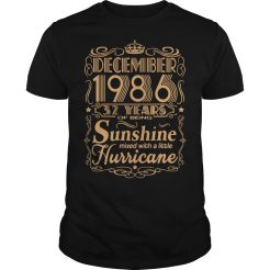 December 1986 32 years of being sunshine mixed with a little hurricane T-Shirt