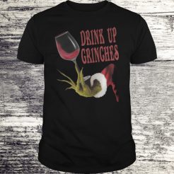 Drink Up Grinches Christmas T-shirt