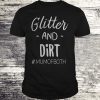 Glitter and dirt mumofboth T-shirt