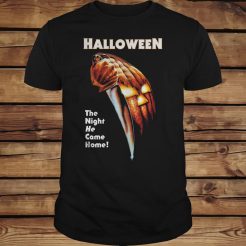 Halloween the night he came home T-shirt