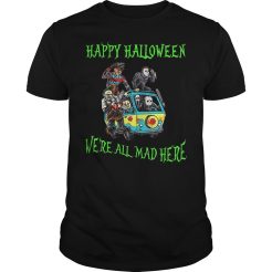 Happy Halloween We’re All Mad Here T-Shirt