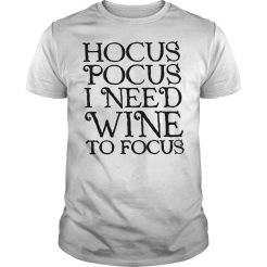 Hocus Pocus I Need Wine To Focus T-Shirt