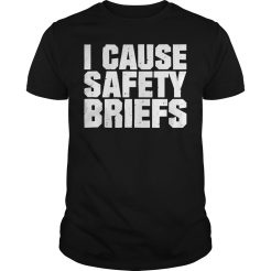 I cause safety briefs T-shirt