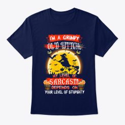 I'm A Grumpy Old Witch My Level Of Sarcasm T-Shirt