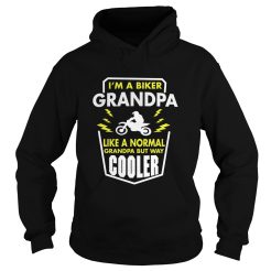 I’m A Biker Grandpa Like A Normal Grandpa But Way Cooler Hoodie