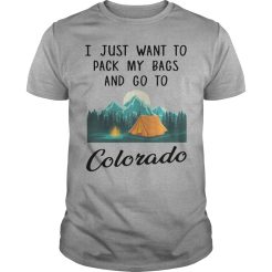 Just Want To Pack My Bags and Go To Colorado T-Shirt