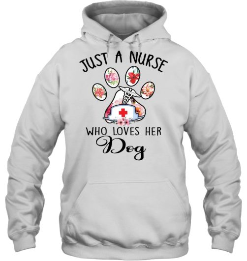 Just a nurse who loves dogs Hoodie