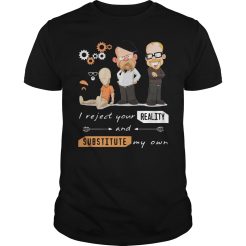 Mythbusters And Rebooted I Reject Your Reality And Substitute My Own T-Shirt