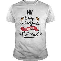 No Estoy Embarafada es mi panza natural T-shirt