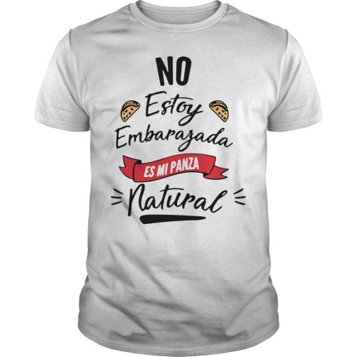 No Estoy Embarafada es mi panza natural T-shirt