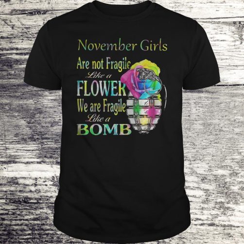 November girls are not fragile like a flower T-shirt