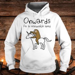 Onwards at a reasonable speed Sloth riding unicorn Hoodie