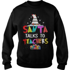 Santa talks to teachers Christmas Ugly Sweatshirt