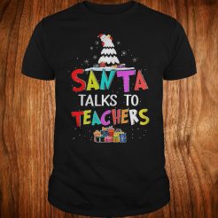 Santa talks to teachers Christmas Ugly T-shirt