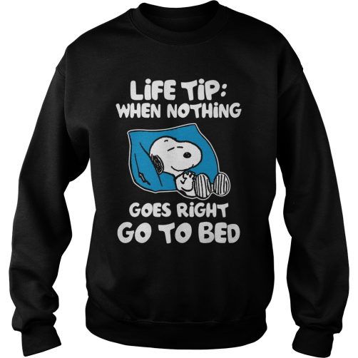 Snoopy Life Tip When Nothing Goes Right Go To Bed Sweatshirt