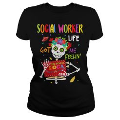 Social Worker Lfe Got Me Feelin Un Poco Loca T-Shirt