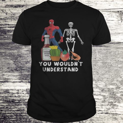 Spiderman and skeleton you wouldn’t understand T-shirt