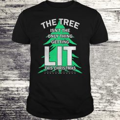 The tree isn’t the only thing getting lit this year T-shirt