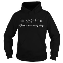 There is more to my story arrow heartbeat Hoodie