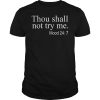 Thou shall not try me mood 24 7 T-shirt