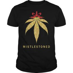 Weed Mistlestoned ugly Christmas T-Shirt