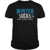 Winter suck is land hay T-shirt