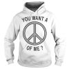 You want a hippie of me Hoodie