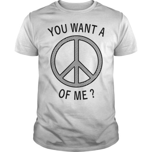 You want a hippie of me T-Shirt