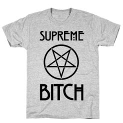 Supreme Bitch T Shirt