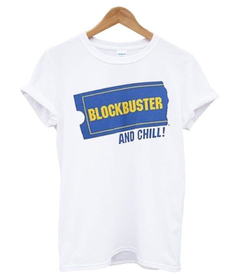 BLOCKBUSTER AND CHILL T shirt