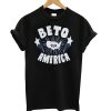 Beto for President - Beto por America T shirt