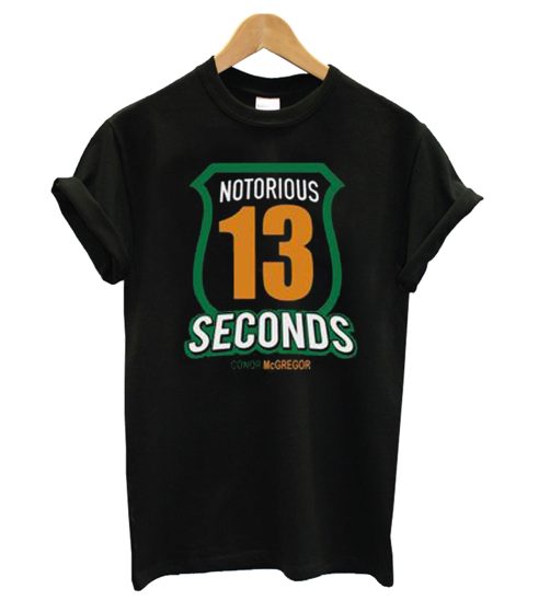 Conor McGregor 3 the notorious 13 seconds T shirt