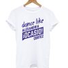 Dance Like AOC - Alexandria Ocasio-Cortez T shirt