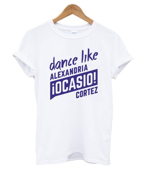 Dance Like AOC - Alexandria Ocasio-Cortez T shirt