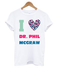 Dr Phil McGraw I Heart Love Celebrity Fan T shirt