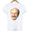 Dr Phil's Face T shirt