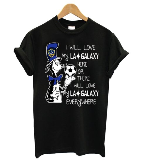 Dr Seuss I will love my LA Galaxy T shirt