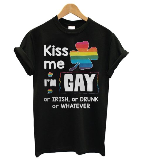 Irish LGBT Kiss me i'm gay or irish or drunk or whatever T shirt