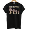 Mushroom Size Matters T shirt