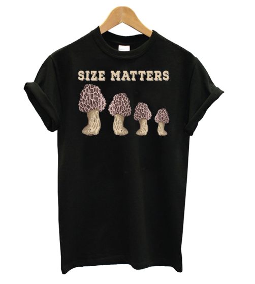 Mushroom Size Matters T shirt